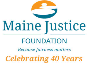 The Maine Justice Foundation Logo in orange and blue. Text mentions Celebrating 40 years!